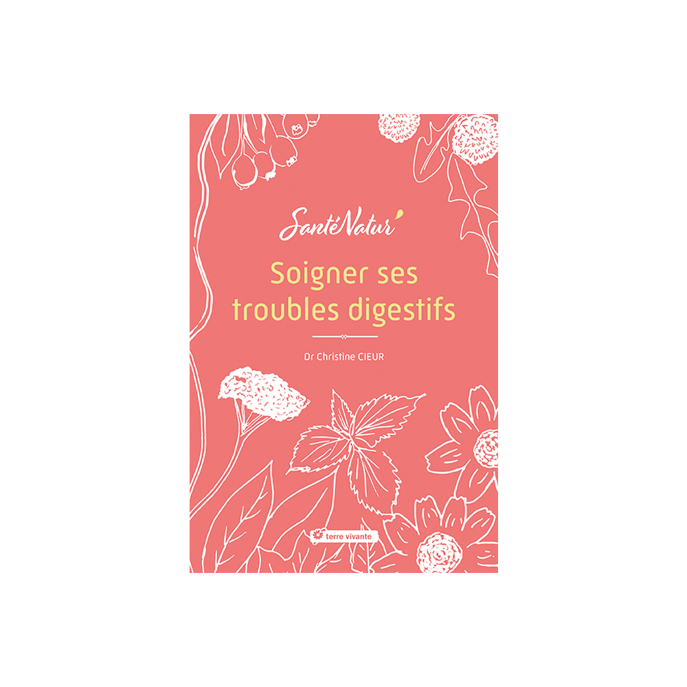 SOIGNER SES TROUBLES DIGESTIFS